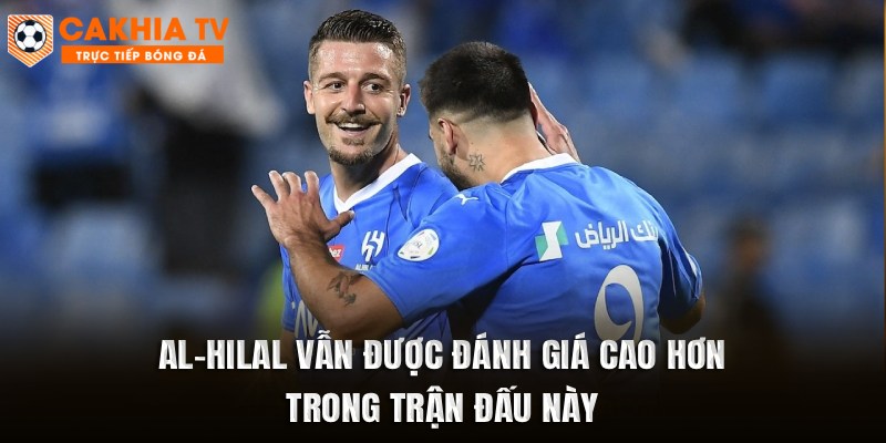Al-Hilal vẫn được đánh giá cao hơn trong trận đấu này