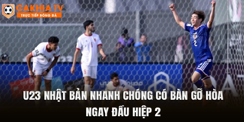 U23 Nhật Bản nhanh chóng có bàn gỡ hòa ngay đầu hiệp 2