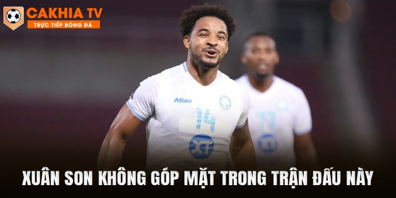 Xuân Son không góp mặt trong trận đấu này