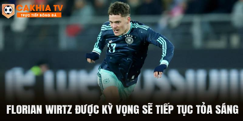 Florian Wirtz được kỳ vọng sẽ tiếp tục tỏa sáng