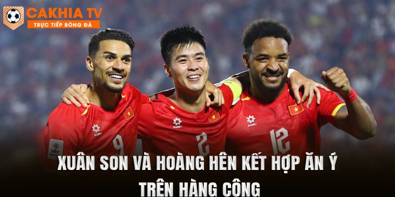 Xuân Son và Hoàng Hên kết hợp ăn ý trên hàng công